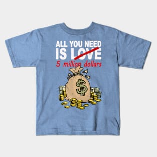 All You Need Is Money Kids T-Shirt